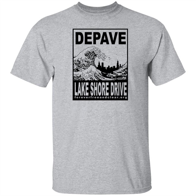 Depave Lake Shore Drive Shirt Foreverfreeandclear.org Depave Lake Shore Drive Shirt Foreverfreeandclear.org