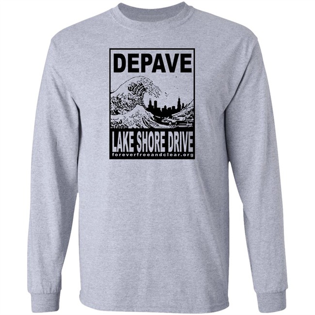 Depave Lake Shore Drive Shirt Foreverfreeandclear.org Foreverfreeandclear.org Depave Lake Shore Drive Shirt