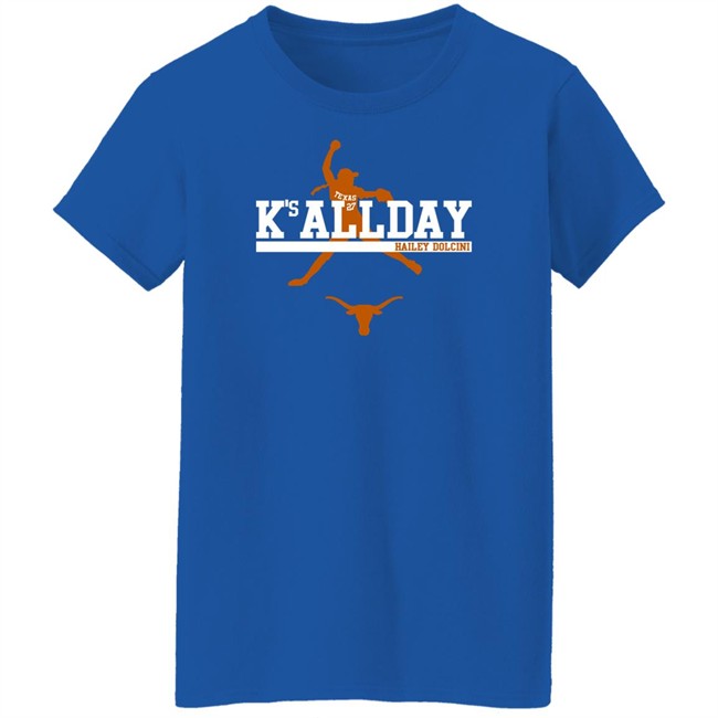 Breaking T Merch Hailey Dolcini Texas Softball Hailey Dolcini K's All Day Shirt Breaking T Merch Hailey Dolcini Texas Softball Hailey Dolcini K's All Day Shirt