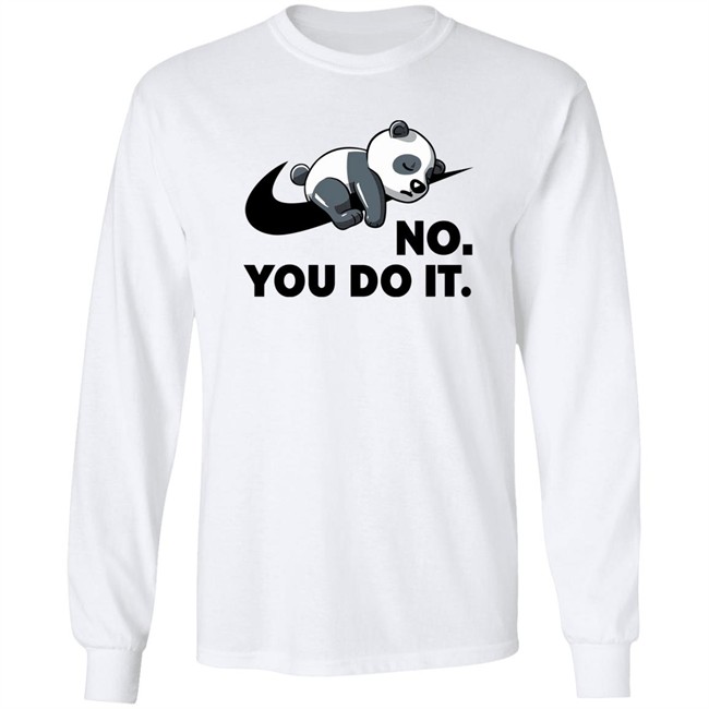 Qwertee Shop By Koalastudio No You Do It Shirt Qwertee Shop By Koalastudio No You Do It Shirt