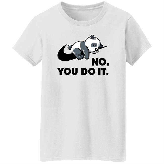 Qwertee Shop By Koalastudio No You Do It Shirt No You Do It Shirt Qwertee Shop By Koalastudio