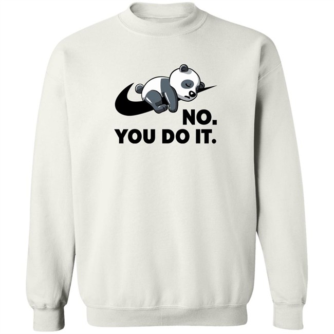 Qwertee Shop By Koalastudio No You Do It Shirt No You Do It Shirt Qwertee Shop By Koalastudio
