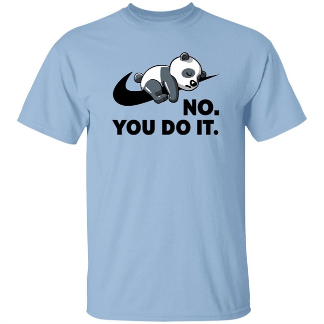 Qwertee Shop By Koalastudio No You Do It Shirt No You Do It Shirt By Koalastudio Qwertee Shop