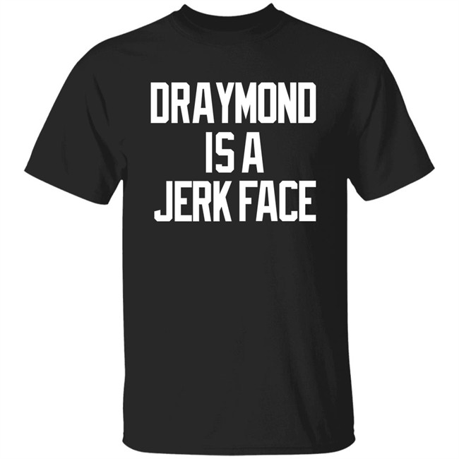 Dave Portnoy Draymond Is A Jerk Face Tee Shirt Barstool Sports Store Draymond Is A Jerk Face Tee Shirt Dave Portnoy Barstool Sports Store