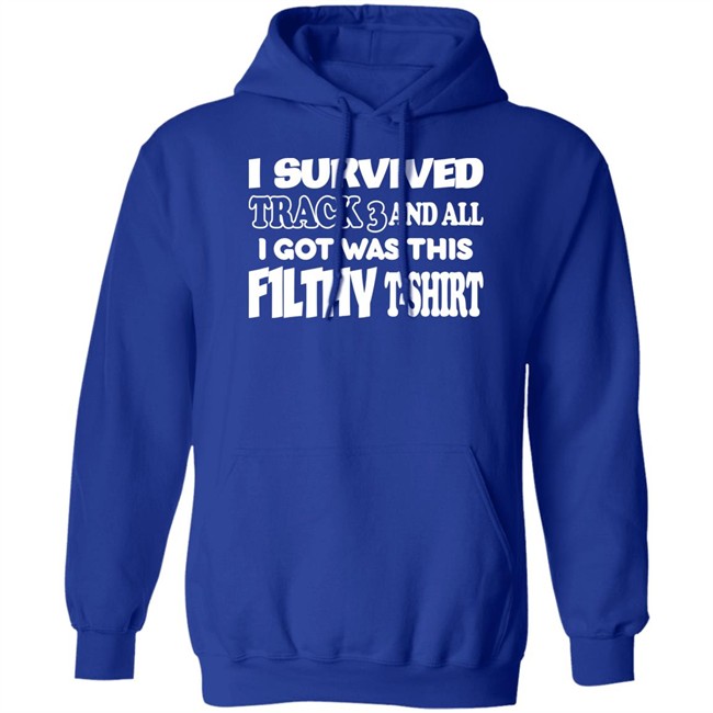 F1lthywakeup I Survived Track 3 And All I Got Was This F1lthy T-Shirt Shirt F1lthywakeup I Survived Track 3 And All I Got Was This F1lthy T-Shirt Shirt