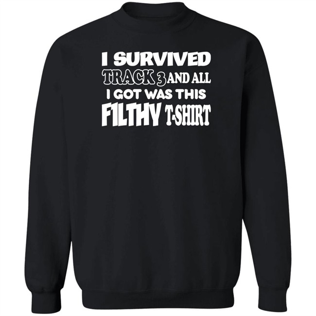 F1lthywakeup I Survived Track 3 And All I Got Was This F1lthy T-Shirt Shirt