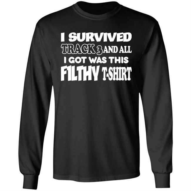 F1lthywakeup I Survived Track 3 And All I Got Was This F1lthy T-Shirt Shirt I Survived Track 3 And All I Got Was This F1lthy T-Shirt Shirt F1lthywakeup