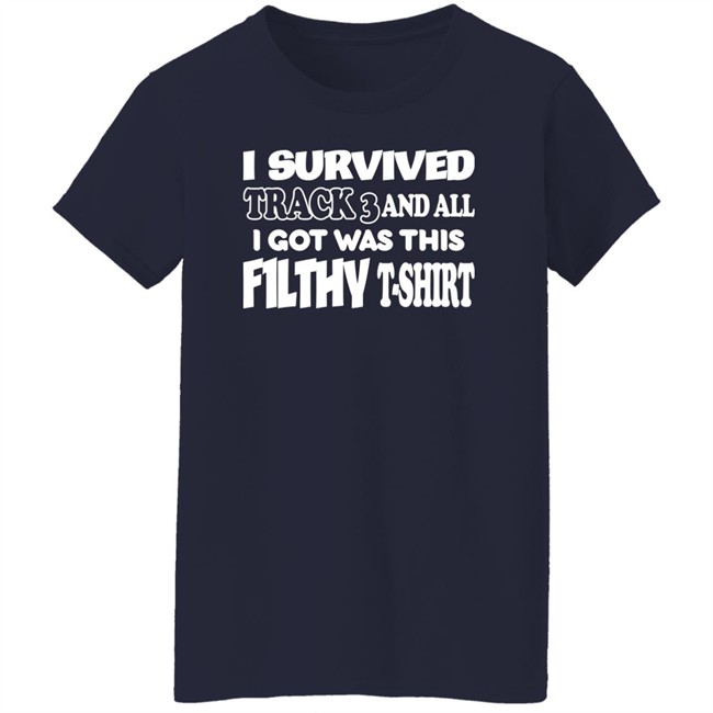 F1lthywakeup I Survived Track 3 And All I Got Was This F1lthy T-Shirt Shirt F1lthywakeup I Survived Track 3 And All I Got Was This F1lthy T-Shirt Shirt