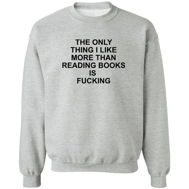 Shirts That Go Hard The Only Thing I Like More Than Reading Books Is Fucking Shirt Shirts That Go Hard The Only Thing I Like More Than Reading Books Is Fucking Shirt