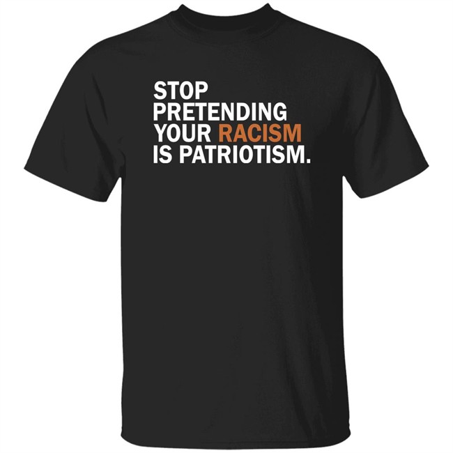 Jonathan D. Lovitz Stop Pretending Your Racism Is Patriotism Shirt