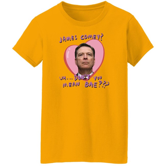 Branson Reese James Comey Uh Don't You Mean Bae Shirt James Comey Uh Don't You Mean Bae Shirt Branson Reese