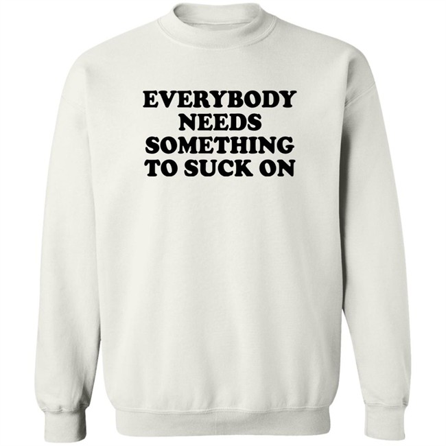 Everybody Needs Something To Suck On Shirt Minion Respecter