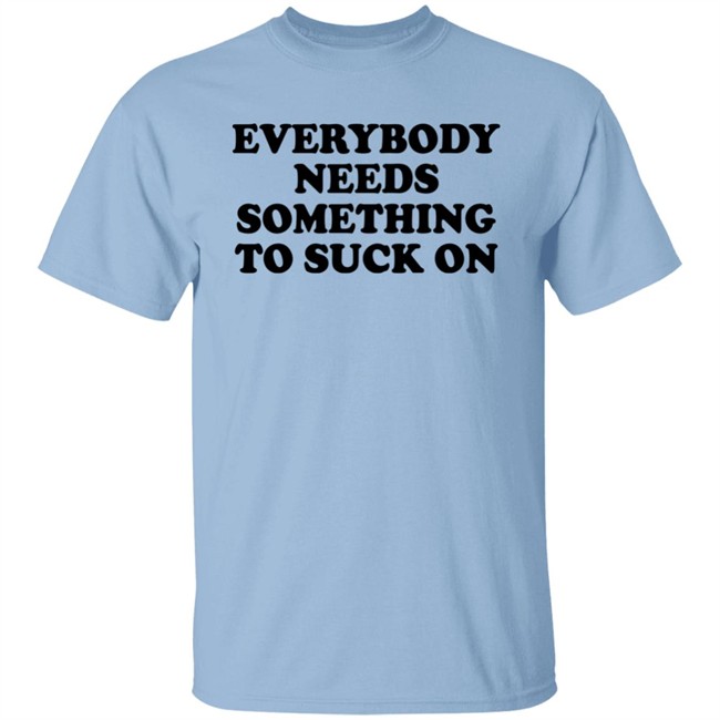 Everybody Needs Something To Suck On Shirt Minion Respecter Minion Respecter Everybody Needs Something To Suck On Shirt