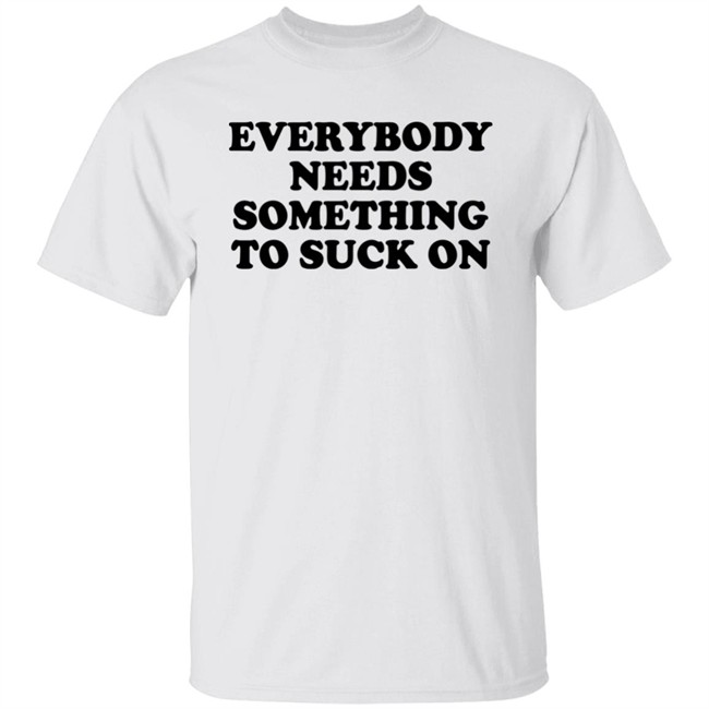 Everybody Needs Something To Suck On Shirt Minion Respecter Minion Respecter Everybody Needs Something To Suck On Shirt