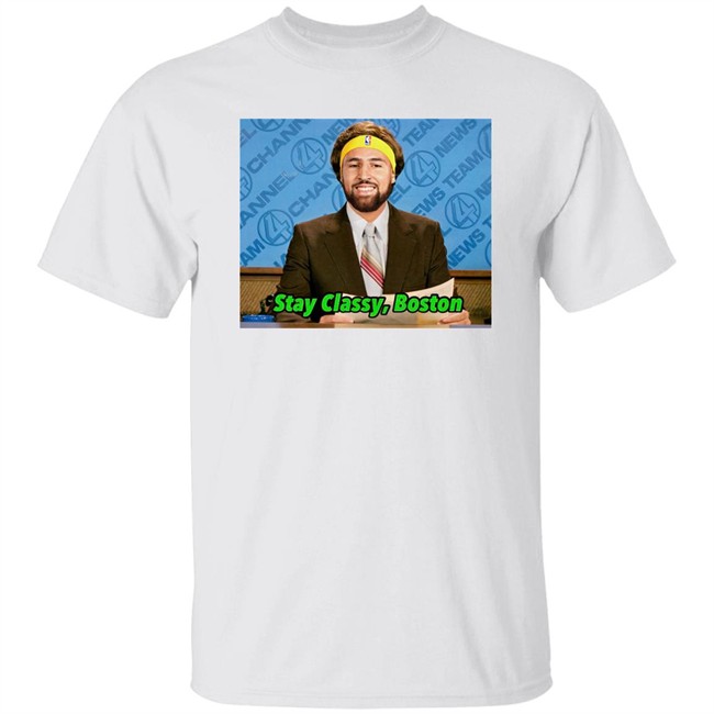 Stay Classy Boston Shirt Klay Thompson Tony Clements Klay Thompson Tony Clements Stay Classy Boston Shirt