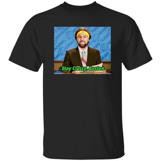 Stay Classy Boston Shirt Klay Thompson Tony Clements Klay Thompson Tony Clements Stay Classy Boston Shirt