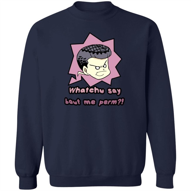 Saltydkdan Shirts Whatchu Say About Me Perm Shirt Saltydkdan Shirts Whatchu Say About Me Perm Shirt