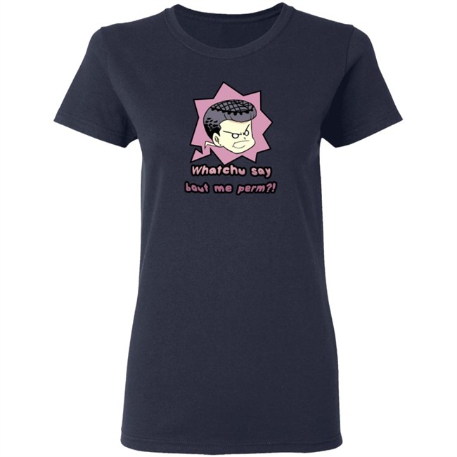 Saltydkdan Shirts Whatchu Say About Me Perm Shirt Saltydkdan Shirts Whatchu Say About Me Perm Shirt