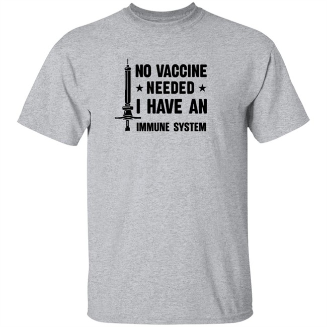 No Vaccine Needed I Have An Immune System Shirt