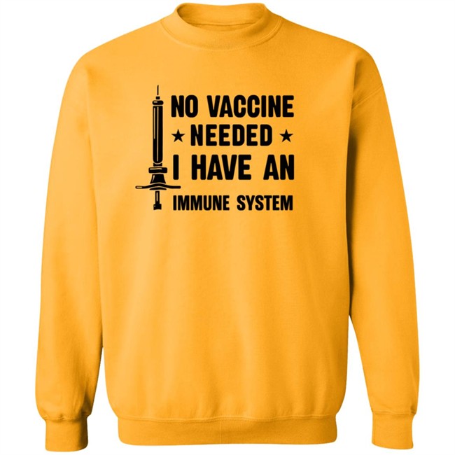 No Vaccine Needed I Have An Immune System Shirt No Vaccine Needed I Have An Immune System Shirt
