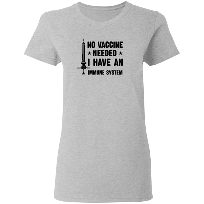 No Vaccine Needed I Have An Immune System Shirt No Vaccine Needed I Have An Immune System Shirt