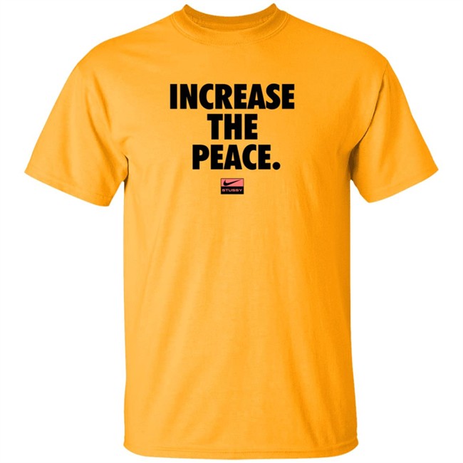 Increase Peace Shirt Increase Peace Shirt