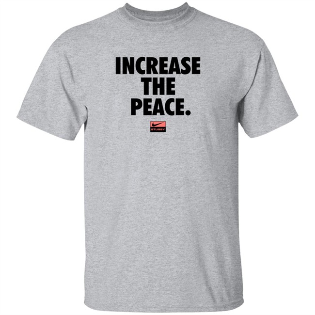 Increase Peace Shirt Increase Peace Shirt