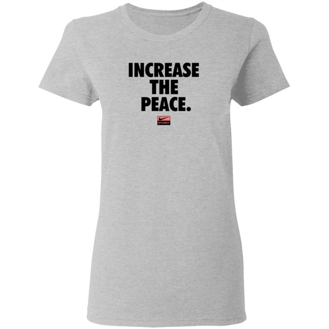 Increase Peace Shirt Increase Peace Shirt