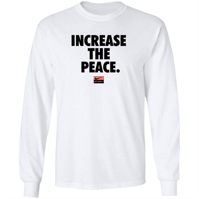 Increase Peace Shirt Increase Peace Shirt
