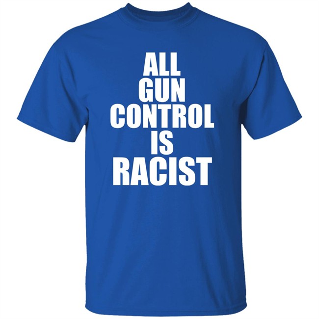 Elijahschaffer All Gun Control Is Racist Shirt All Gun Control Is Racist Shirt Elijahschaffer