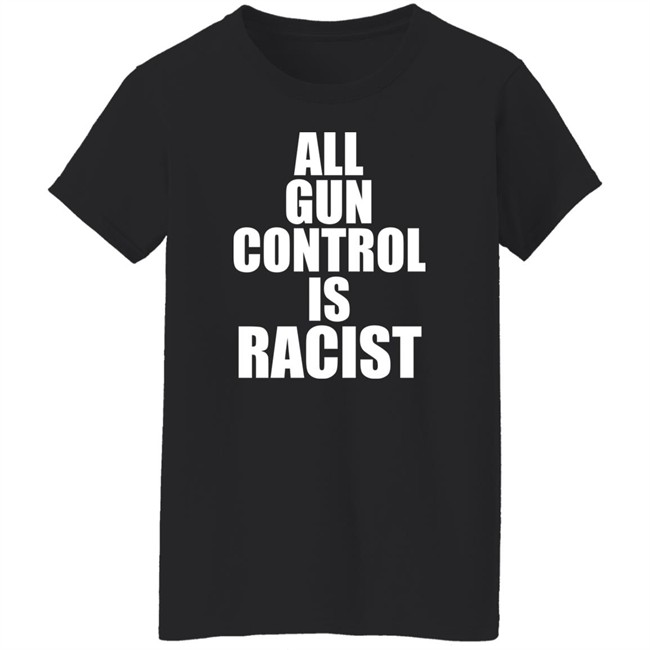Elijahschaffer All Gun Control Is Racist Shirt Elijahschaffer All Gun Control Is Racist Shirt