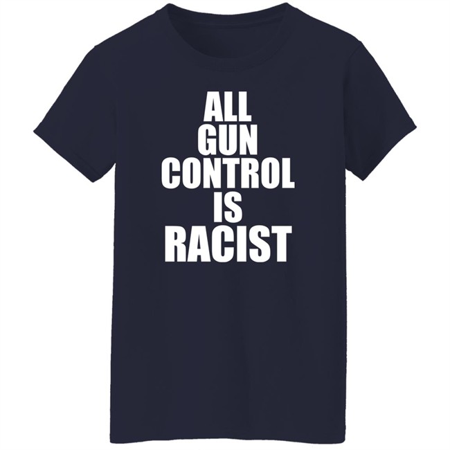 Elijahschaffer All Gun Control Is Racist Shirt Elijahschaffer All Gun Control Is Racist Shirt