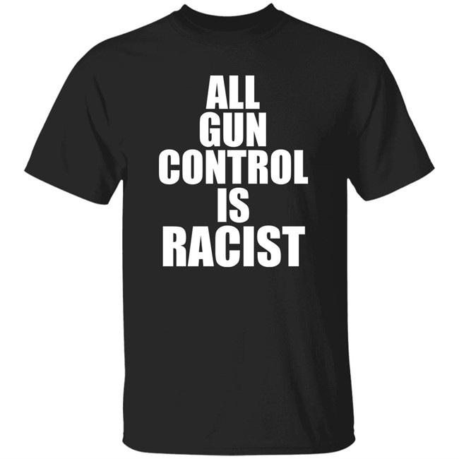 Elijahschaffer All Gun Control Is Racist Shirt Elijahschaffer All Gun Control Is Racist Shirt