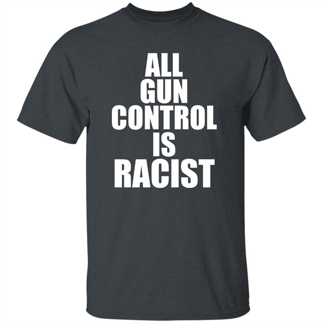 Elijahschaffer All Gun Control Is Racist Shirt Elijahschaffer All Gun Control Is Racist Shirt