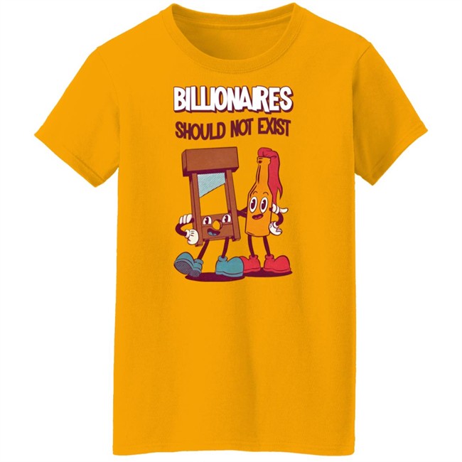 Billionaires Should Not Exist T Shirt Jaybefaunt Billionaires Should Not Exist T Shirt Jaybefaunt