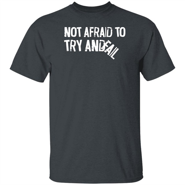Mr. Build It Merch Not Afraid To Try And Fail T Shirt