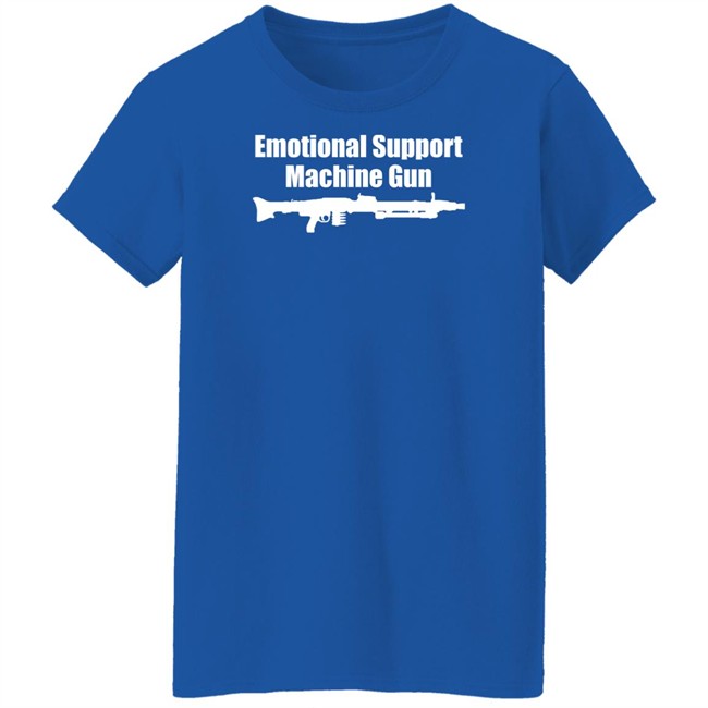 Ak Guy Merch Emotional Support Machine Gun T Shirt Ak Guy Merch Emotional Support Machine Gun T Shirt