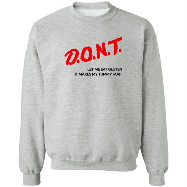Cry Now Sob Later Merch Dont Let Me Eat Gluten It Makes My Tummy Hurt Shirt