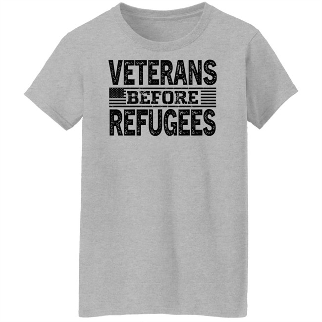 Veterans Before Refugees Shirt Wonderingwear Merch Wonderingwear Merch Veterans Before Refugees Shirt