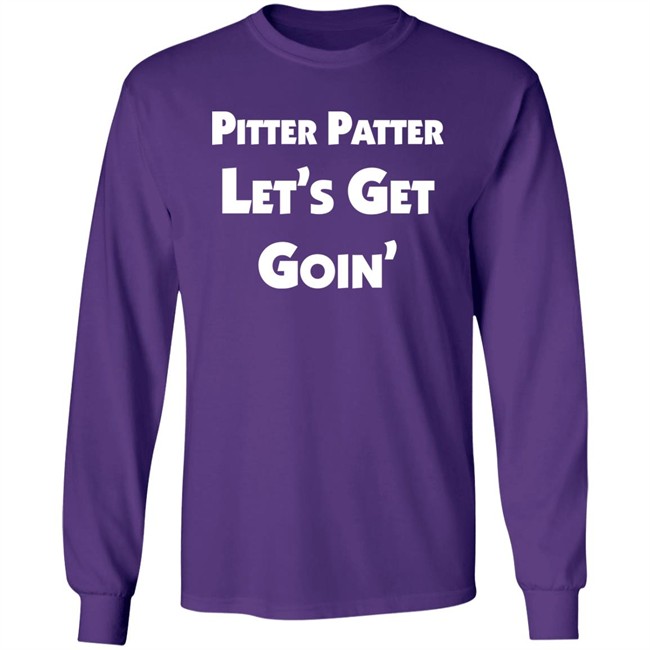 Letterkenny Merch Pitter Patter Let's Get Goin' Shirt Pitter Patter Let's Get Goin' Shirt Letterkenny Merch