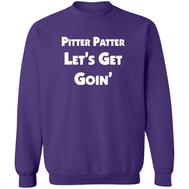 Letterkenny Merch Pitter Patter Let's Get Goin' Shirt Letterkenny Merch Pitter Patter Let's Get Goin' Shirt