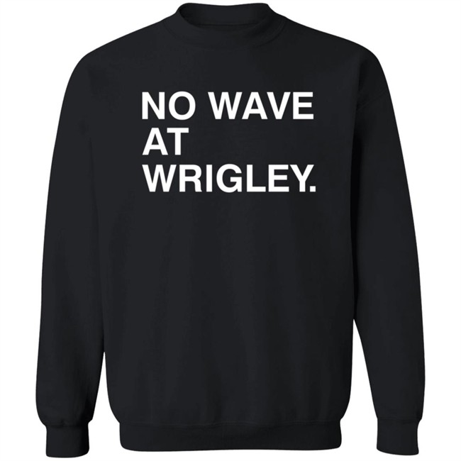 Obvious Shirts No Wave At Wrigley. Shirt Obvious Shirts No Wave At Wrigley. Shirt