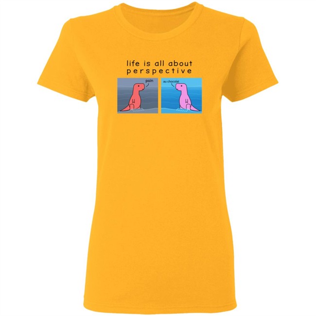 Shop Dinosaur Life Is All About Perspective Shirt Shop Dinosaur Life Is All About Perspective Shirt