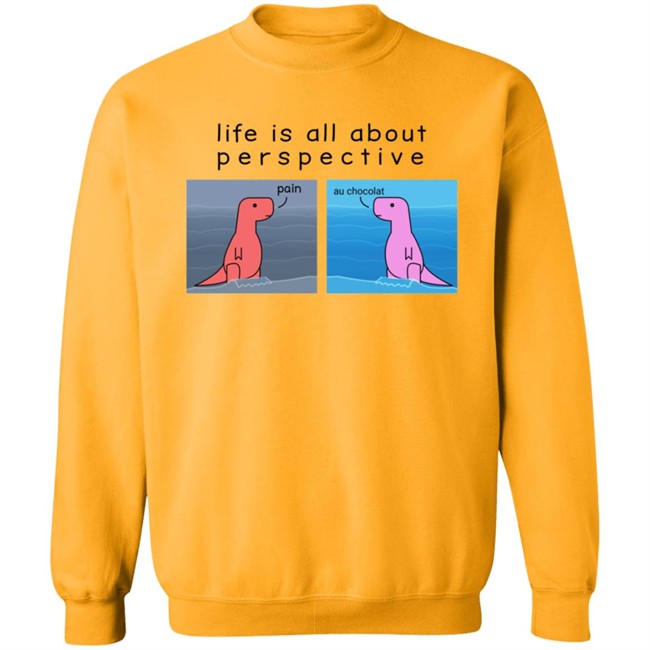 Shop Dinosaur Life Is All About Perspective Shirt Shop Dinosaur Life Is All About Perspective Shirt
