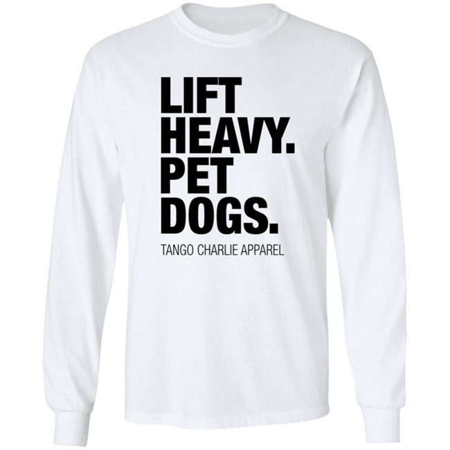 Lift Heavy Pet Dogs Tango Charlie Apparel Shirt Connor Hughes Laken Tomlinson