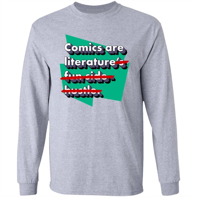Comics Are Literature's Fun Side Hustle Shirt Heyjjlopez Comics Are Literature's Fun Side Hustle Shirt Heyjjlopez