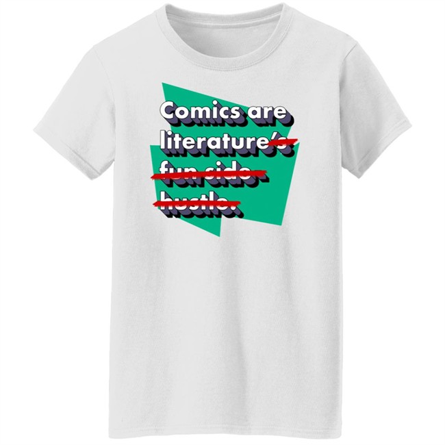 Heyjjlopez Comics Are Literature's Fun Side Hustle Shirt