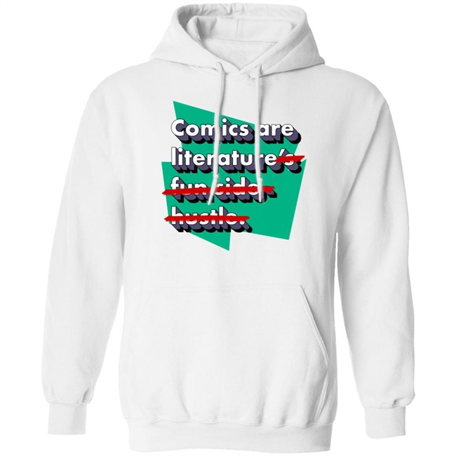 Comics Are Literature's Fun Side Hustle Shirt Heyjjlopez Comics Are Literature's Fun Side Hustle Shirt Heyjjlopez