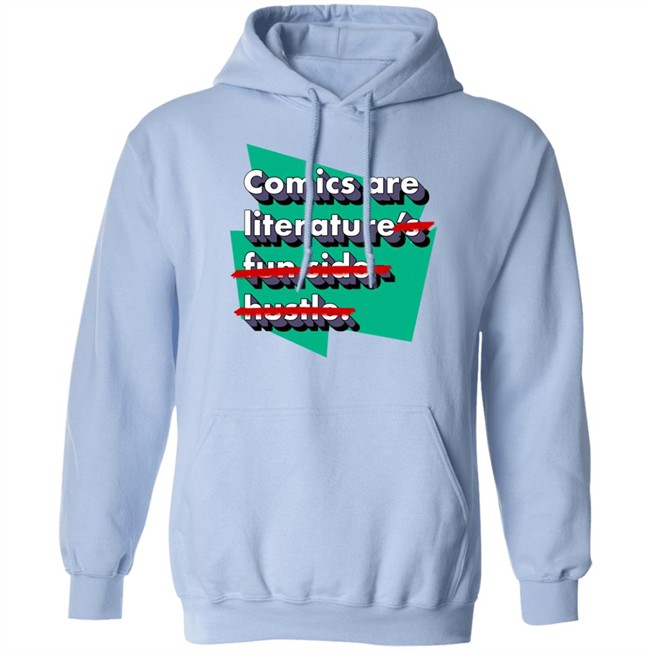 Comics Are Literature's Fun Side Hustle Shirt Heyjjlopez Comics Are Literature's Fun Side Hustle Shirt Heyjjlopez