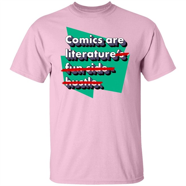 Comics Are Literature's Fun Side Hustle Shirt Heyjjlopez Comics Are Literature's Fun Side Hustle Shirt Heyjjlopez